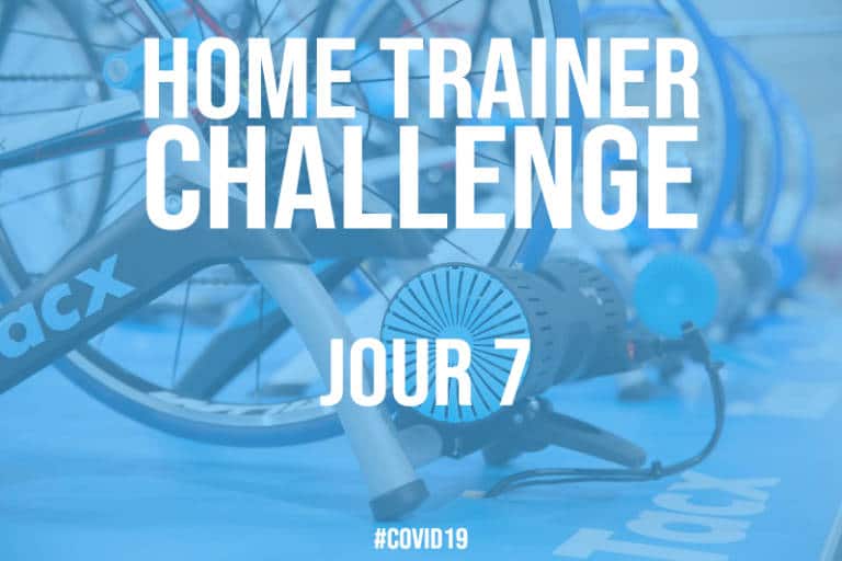 Jour 7 : Hyper vélocité sur home trainer spéciale coronavirus
